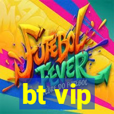 bt vip